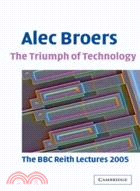 The Triumph of Technology：The BBC Reith Lectures 2005