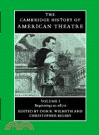 The Cambridge History of American Theatre―Beginnings To 1870