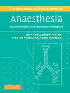 The Structured Oral Examination in Anaesthesia：Practice Papers for Teachers and Trainees