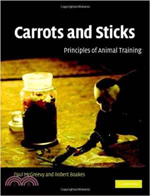 Carrots and Sticks: Principles of Animal Training 1st Edition