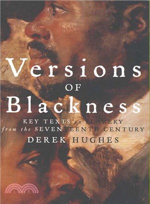 Versions of Blackness ― Key Texts on Slavery from the Seventeenth Century