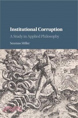 Institutional Corruption ― A Study in Applied Philosophy