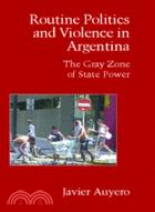 Routine Politics and Violence in Argentina：The Gray Zone of State Power
