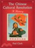 The Chinese Cultural Revolution:A History