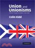 Union and Unionisms:Political Thought in Scotland, 1500-2000