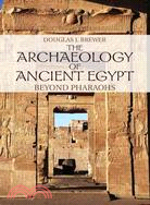 The Archaeology of Ancient Egypt