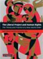 The Liberal Project and Human Rights:The Theory and Practice of a New World Order