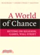 A World of Chance:Betting on Religion, Games, Wall Street