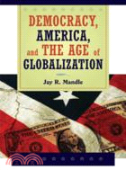 Democracy, America, and the Age of Globalization