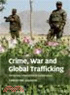 Crime, War, and Global Trafficking:Designing International Cooperation