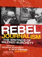 Rebel Journalism：The Writings of Wilfred Burchett