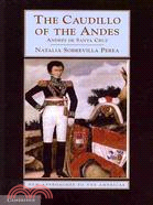 The Caudillo of the Andes: Andres De Santa Cruz