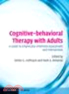 Cognitive-behavioral Therapy with Adults:A Guide to Empirically-informed Assessment and Intervention