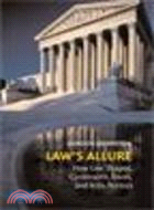 Law's Allure:How Law Shapes, Constrains, Saves, and Kills Politics