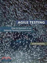 Agile testing :how to succeed in an extreme testing environment /