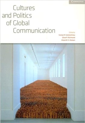 Cultures and Politics of Global Communication(Volume 34, Review of International Studies)