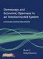 Democracy and Economic Openness in an Interconnected System:Complex transformations