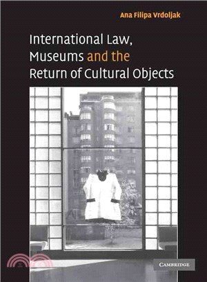 International Law, Museums and the Return of Cultural Objects