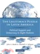 The Legitimacy Puzzle in Latin America ─ Political Support and Democracy in Eight Nations