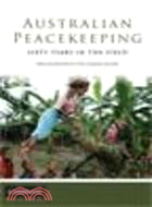 Australian Peacekeeping:Sixty Years in the Field