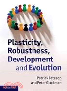 Plasticity, Robustness, Development and Evolution