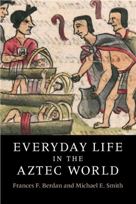 Everyday Life in the Aztec World