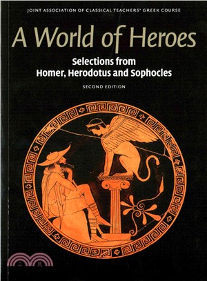 A World of Heroes ― Selections from Homer, Herodotus and Sophocles