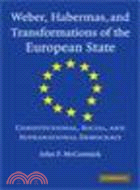 Weber, Habermas and Transformations of the European State:Constitutional, Social, and Supranational Democracy