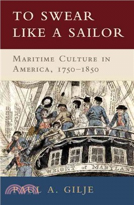 To Swear Like a Sailor ― Maritime Culture in America, 1750?850