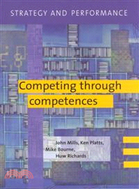 Strategy and Performance：Competing through Competences