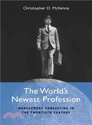 The World's Newest Profession:Management Consulting in the Twentieth Century