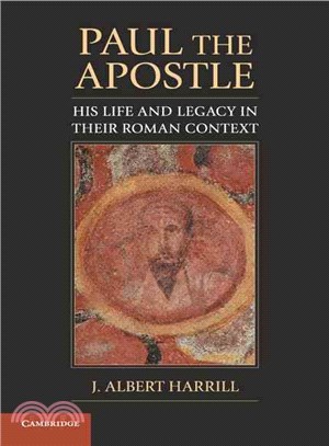 Paul The Apostle ─ His Life and Legacy In Their Roman Context