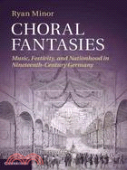 Choral Fantasies―Music, Festivity, and Nationhood in Nineteenth-Century Germany
