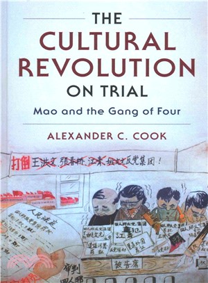 The Cultural Revolution on Trial ─ Mao and the Gang of Four