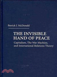 The Invisible Hand of Peace:Capitalism, The War Machine, and International Relations Theory