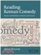 Reading Roman Comedy:Poetics and Playfulness in Plautus and Terence