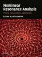 Nonlinear Resonance Analysis:Theory, Computation, Applications