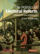 The Politics of Electoral Reform：Changing the Rules of Democracy