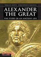 Alexander the Great―The Story of an Ancient Life