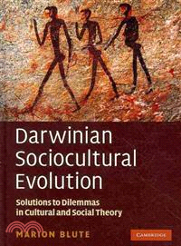 Darwinian Sociocultural Evolution:Solutions to Dilemmas in Cultural and Social Theory