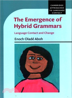 The Emergence of Hybrid Grammars ― Language Contact and Change