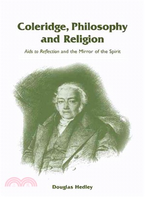 Coleridge, Philosophy and Religion：Aids to Reflection and the Mirror of the Spirit