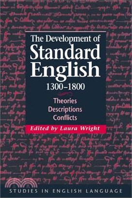 The Development of Standard English, 1300-1800 ― Theories, Descriptions, Conflicts