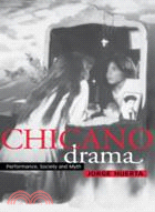 Chicano Drama：Performance, Society and Myth