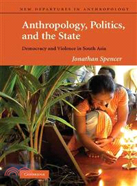 Anthropology, Politics, and the State：Democracy and Violence in South Asia