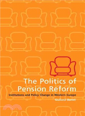 The Politics of Pension Reform：Institutions and Policy Change in Western Europe