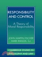 Responsibility and Control：A Theory of Moral Responsibility