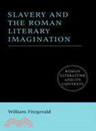 Slavery and the Roman Literary Imagination