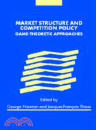 Market Structure and Competition Policy：Game-Theoretic Approaches