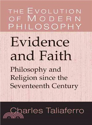 Evidence and Faith：Philosophy and Religion since the Seventeenth Century